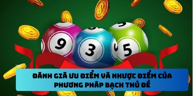 Đánh giá ưu điểm và nhược điểm của phương pháp bạch thủ đề