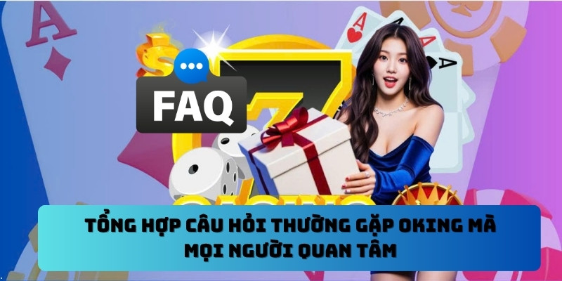 Câu hỏi thường gặp Oking