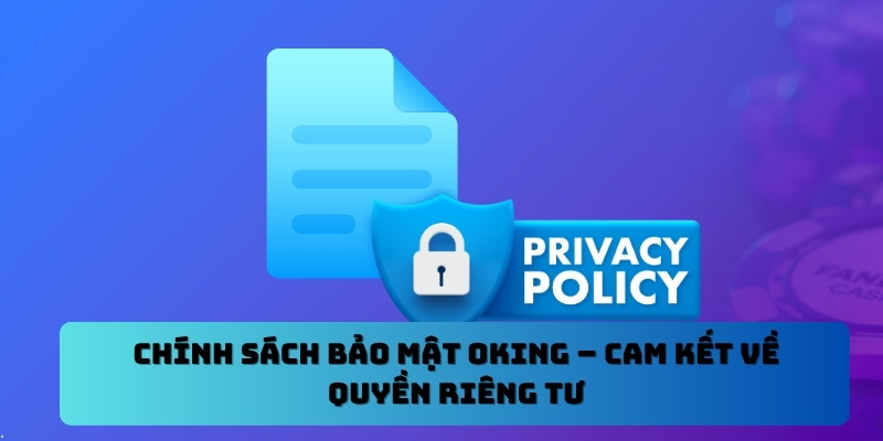 Chính sách bảo mật Oking