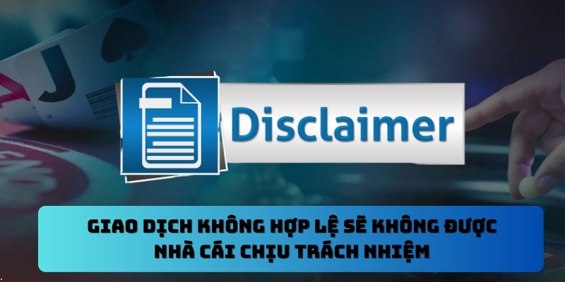 Giao dịch không hợp lệ sẽ không được nhà cái chịu trách nhiệm