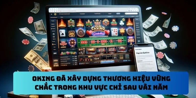 OKKING đã xây dựng thương hiệu vững chắc trong khu vực chỉ sau vài năm