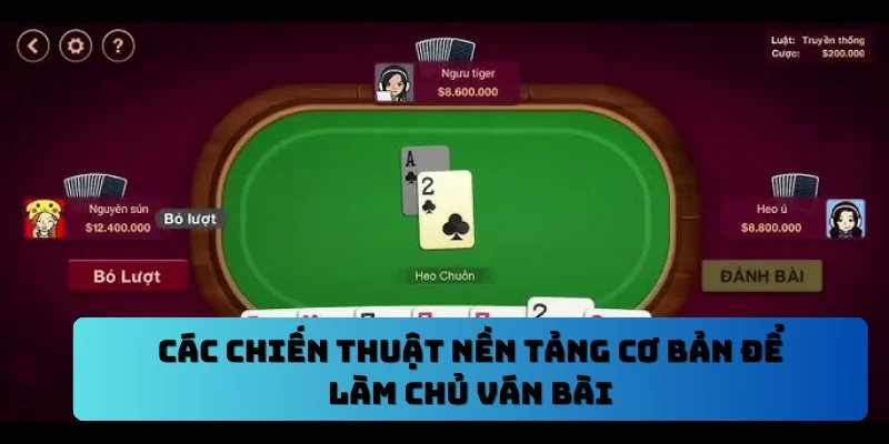 Các chiến thuật nền tảng cơ bản để làm chủ ván bài