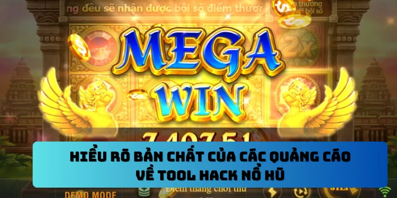 Hiểu rõ bản chất của các quảng cáo về tool hack nổ hũ