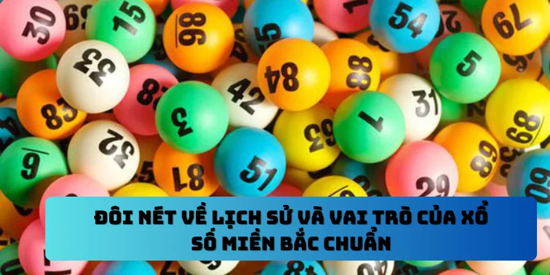 Đôi nét về lịch sử và vai trò của xổ số miền bắc chuẩn